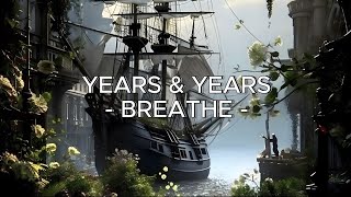 BREATHE  YEARS AND YEARS   LIRIK  LYRICS [upl. by Klara]