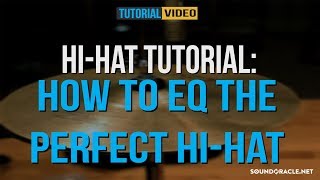 HiHat Tutorial How to EQ The Perfect HiHat  Soundoraclenet [upl. by Llerrehc]