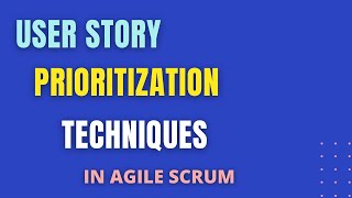 User Story PRIORITIZATION TECHNIQUES in Agile Scrum  How to prioritize the user story [upl. by Butcher]