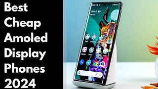 Top 5 Cheap Super Amoled Display Phones 2024 [upl. by Ijies]