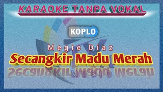 SECANGKIR MADU MERAHKOPLOkaraoke tanpa vokalLirik\\Megie diaz [upl. by Egide461]