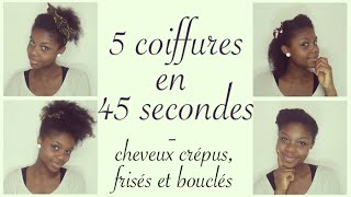 5 coiffures faciles en 45 secondes  Cheveux crépus frisés et bouclés TAG [upl. by Gainor]