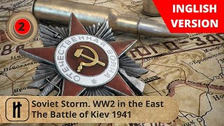 Soviet Storm WW2 in the East The Battle of Kiev 1941 Episode 2 Russian History [upl. by Hnad515]