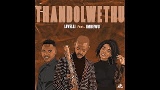 Thandolwethu  Livelli ft Imbewu Tronic Skhu Magnetic Points Official Audio [upl. by Pauli]