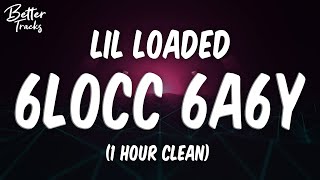 Lil Loaded  6locc 6a6y Clean 1 Hour 🔥 6locc 6a6y 1 Hour Clean [upl. by Anailli160]