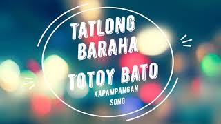 TATLONG BARAHA  KAPAMPANGAN SONG  TOTOY BATO [upl. by Yasu]