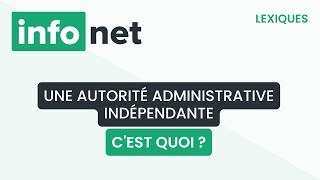 Une autorité administrative indépendante cest quoi  définition aide lexique explication [upl. by Notyard782]