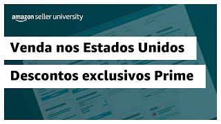 Venda nos Estados Unidos Crie descontos exclusivos do Prime  Amazon Seller University Brasil [upl. by Herod609]