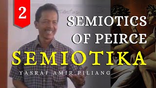 02  SEMIOTIKA quotSEMIOTICS OF PEIRCEquot  Yasraf Amir Piliang [upl. by Learsi]