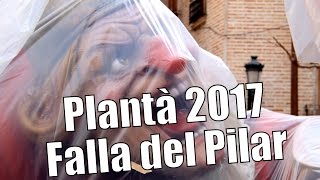 PLANTÀ FALLA DEL PILAR 2017  FALLES DE VALENCIA 2017 [upl. by Elletse208]