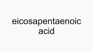 How to pronounce eicosapentaenoic acid [upl. by Asilat35]