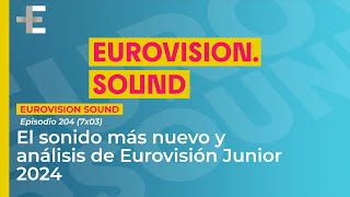 Eurovision Sound 204 7x03 El sonido más nuevo y novedades de Eurovisión Junior 2024 [upl. by Killigrew527]