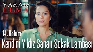 Kendini yıldız sanan sokak lambası  Yasak Elma 14 Bölüm [upl. by Sirehc]