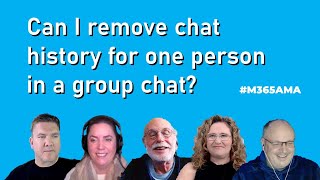 M365AMA Can I remove chat history for one person in a group chat [upl. by Bacchus]