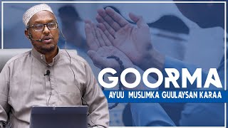 GOORMA AYUU MUSLIMKA GUULAYSAN KARAA   Sh Mustafe Ismaaciil [upl. by Dimond]