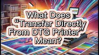 What Does “Transfer Directly From DTG Printer” Mean UV DTF Adhesive Transfer Paper Manufacturer [upl. by Edris]