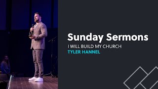 August 18 2024  Tyler Hannel  I Will Build My Church  Northlands Church [upl. by Ennair]