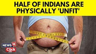 Unhelathy Indians  Half Of All Adults In India Unfit Women Most Physically Inactive Study  N18V [upl. by Reitman375]