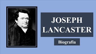 Biografía de Joseph Lancaster  Pedagogía MX [upl. by Tap135]