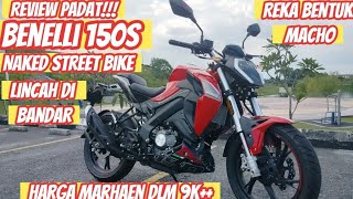 Benelli 150S  Review Padat Lincah Di Bandar Stabil di highway Steetbike Harga Marhaen [upl. by Lakim]