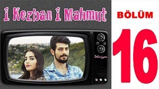 1 Kezban 1 Mahmut  16 Bölüm Sansürsüz [upl. by Oibesue]