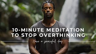 😌 Calm Your Mind 10 Minute Guided Meditation to Stop Overthinking [upl. by Eirod457]