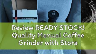 Review READY STOCK Quality Manual Coffee Grinder with Storage Jar Conical Ceramic Burr Quiet [upl. by Wendt282]