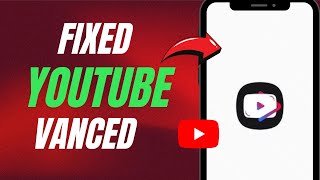 Fixed YouTube Vanced How to Get It Working Again in 2024 [upl. by Seppala]