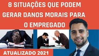 8  Situações que podem gerar indenização por danos morais para o empregado [upl. by Ainoyek]