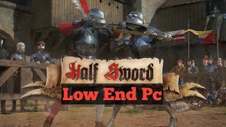 Half Sword  Low End Pc [upl. by Nauqan]