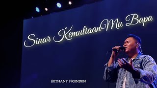 Sinar KemuliaanMu Bapa  Bethany Nginden [upl. by Andreana]