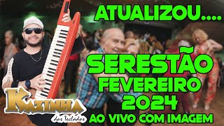 🎶 SERESTÃO FEVEREIRO 2024  KAZINHA DOS TECLADOS [upl. by Rolyat546]