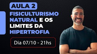 Aula 2  Fisiculturismo natural e os limites da hipertrofia [upl. by Deaner]