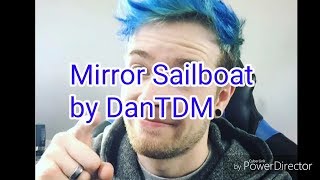 Mirror Sailboat by DanTDM  lyrics [upl. by Nyrahtak]