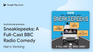 Sneakiepeeks A FullCast BBC Radio Comedy by Harry Venning · Audiobook preview [upl. by Fish]