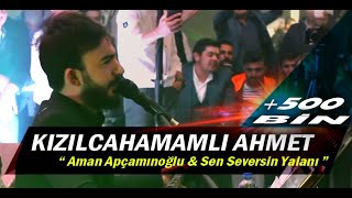 Kızılcahamamlı Ahmet  Aman Apçamınoğlu amp Sen Seversin Yalanı  Canlı Performans [upl. by Shah]