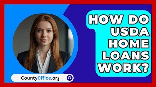 How Do USDA Home Loans Work  CountyOfficeorg [upl. by Anirad]