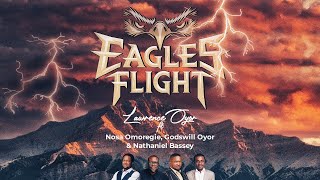 Eagles Flight  Lawrence Oyor ft Godswill Oyor Nosa amp Nathaniel Bassey [upl. by Alyakcm]