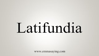 How To Say Latifundia [upl. by Hillell]