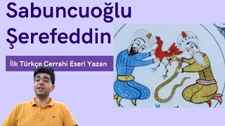 İlk Türkçe Cerrahi Eseri Yazan Sabuncuoğlu Şerefeddin Ortak Payda [upl. by Dieter]