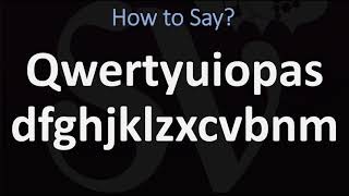 How to Pronounce Qwertyuiopasdfghjklzxcvbnm [upl. by Jez60]