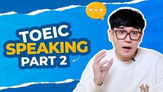 TOEIC 4 KỸ NĂNG Toeic Speaking Part 2 [upl. by Bobbie]