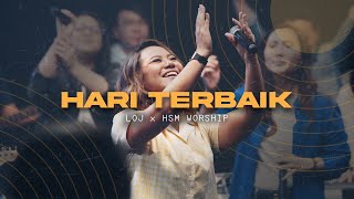 LOJ Worship amp HSM Worship  Hari Terbaik Official Music Video [upl. by Stubbs]