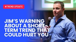 Jims Warning About a ShortTerm Trend That Could Hurt You [upl. by Nelloc693]