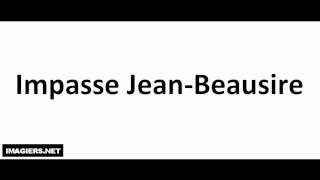 Prononciation  Impasse Jean Beausire [upl. by Lednek]