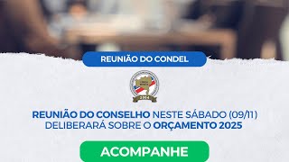 REUNIÃO DO CONDEL  APROVAÇÃO DO ORÇAMENTO 2025 [upl. by Hollyanne]