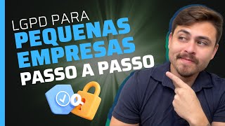 Como implementar a LGPD em Pequenas Empresas Passo a Passo essencial [upl. by Erickson766]