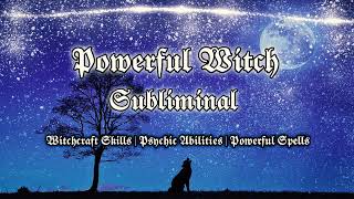 POWERFUL WITCH SUBLIMINAL  Unlock your witchcraft potential  Strong spells  Manifesting Skills [upl. by Adidnere]