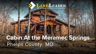 Cabin At the Meramec Springs  Phelps County Missouri  New Listing [upl. by Edwards]