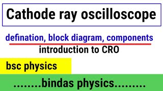 cathode ray oscilloscope  defination  block diagram and components  bindas physics [upl. by Josie]